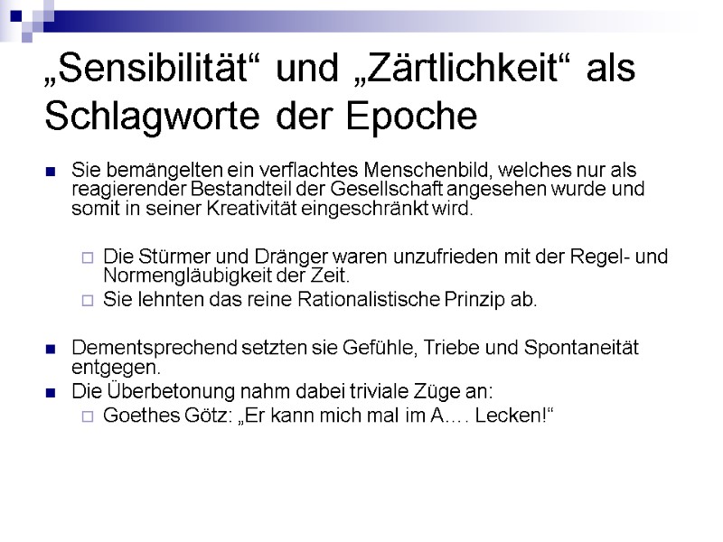 „Sensibilität“ und „Zärtlichkeit“ als Schlagworte der Epoche  Sie bemängelten ein verflachtes Menschenbild, welches